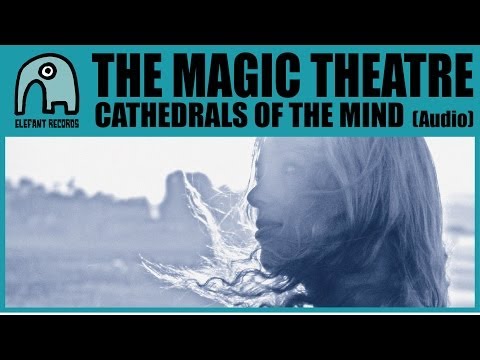THE MAGIC THEATRE - Cathedrals Of The Mind [Audio]