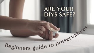 Beginners guide to preservatives in DIY skincare products
