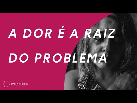 A Dor É a Raiz do Problema #conscienciamulher #carlaqueirozcm #constelacaofamiliar