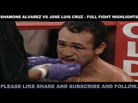 SHAMONE ALVAREZ VS JOSE LUIS CRUZ   FULL FIGHT HIGHLIGHTS