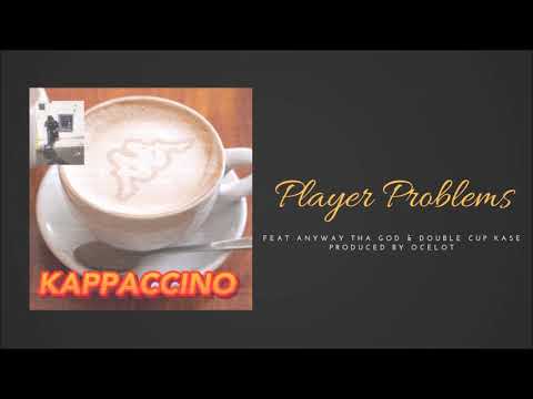 Lefty - PLAYER PROBLEMS feat AnyWay Tha God & Double Cup Kase (Produced by Ocelot) [KAPPACCINO 6/23]