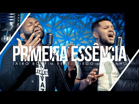 Primeira Essência - Jairo Bonfim feat. Diego Moutinho #TamuJuntoPraAdorar
