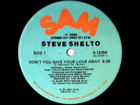 Steve Shelto - Don't You Give Your Love Away