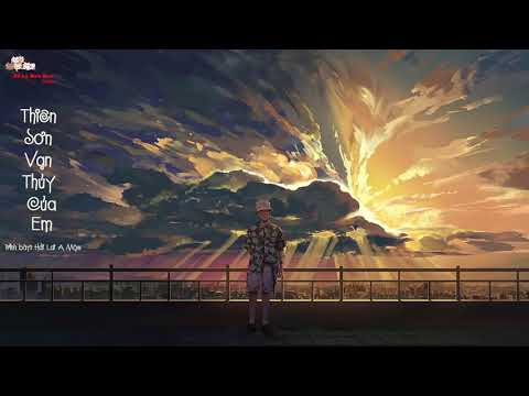 [Vietsub] |Thiên Sơn Vạn Thủy của em - Hải Lai A Mộc ||你的万水千山 -海来阿木|