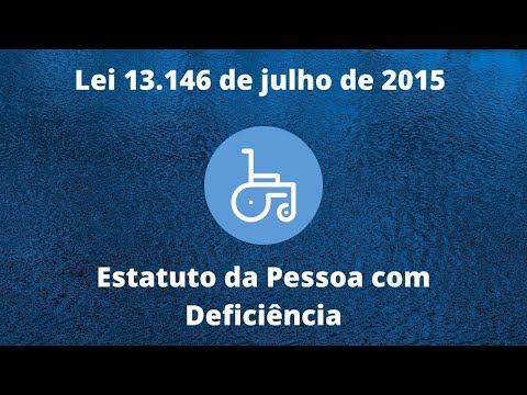 Estatuto da Pessoa com Deficiência - Lei 13.146/2015 -Parte 1.
