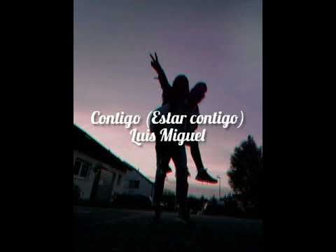 Luis Miguel- Contigo (Estar contigo) Letra