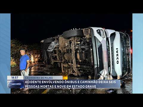 Cachoeira de Pajeú: Acidente entre ônibus e caminhão deixa seis mortos e nove feridos.