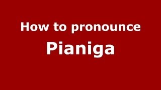 How to pronounce Pianiga