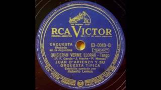JUAN D'ARIENZO - ROBERTO LEMOS - QUISIERAN VERME LLORAR - TANGO - 1950
