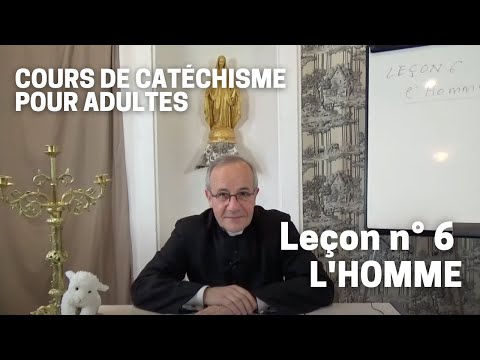 Catéchisme (6/32) - L'Homme