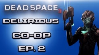Dead Space 3 Delirious Co-op Ep.2 With Cartoonz
