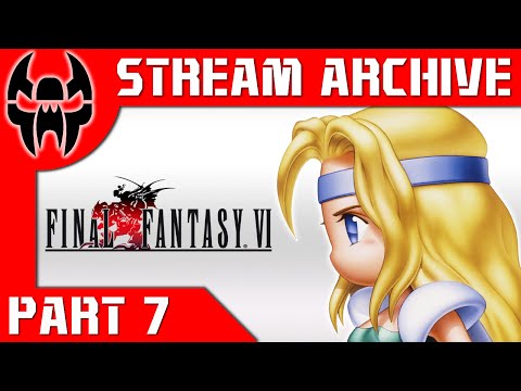 Stream Archive: TJ Plays Final Fantasy 6 Part 7 (A New Hope)