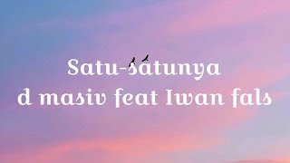 Download lagu SATU-SATUNYA (D MASIV FEAT IWAN FALS) mp3 Download lagu SATU-SATUNYA (D MASIV FEAT IWAN FALS) mp3