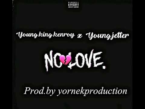 No love - Young king kenroy ft young jetter [prod.by yornekproduction] . (Repost)