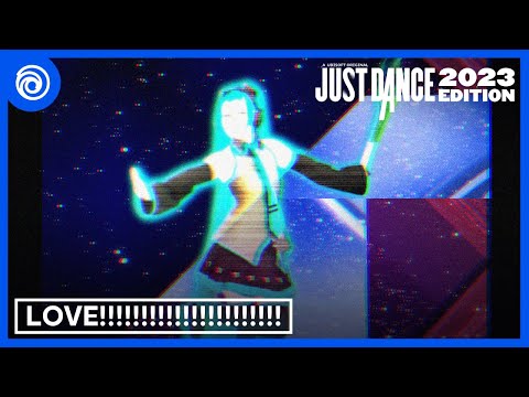 Just Dance 2023 Edition - LOVE!!!!!!!!!!!!!!!!!!!!!! by Rakky Ripper, OH!DULCEARi [Fanmade Mashup]