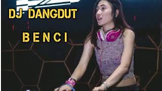 Download lagu DJ DANGDUT  BENCI || MANTUL mp3