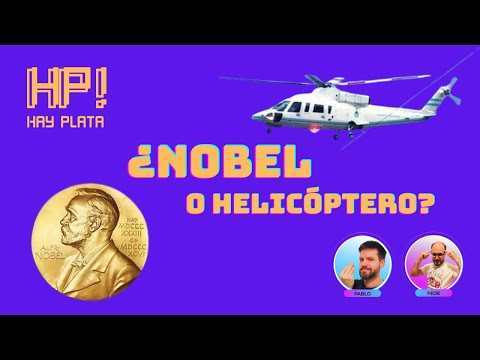 ¿NOBEL o helicóptero? HAY PLATA #17
