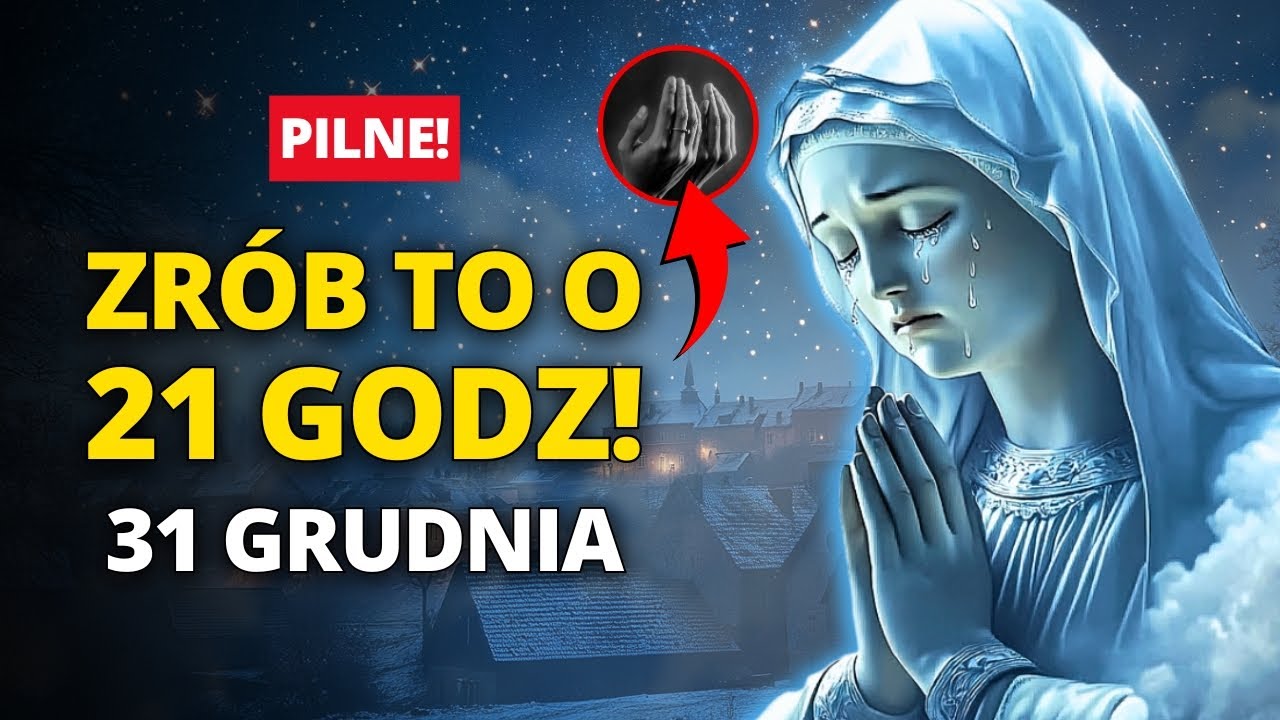 🚨PILNE OSTRZEŻENIE od Matki Bożej: 5 znaków już się rozpoczęło... ZRÓB TO 31 GRUDNIA o 21 godz!