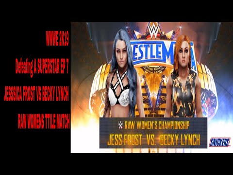 wwe 2k19 Defeating A SUPERSTAR EP 7 JESSICA FROST VS BECKY LYNCH