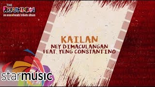 Ney And Yeng - Kailan (Audio) 🎵 | The Reunion: An Eraserheads Tribute Album