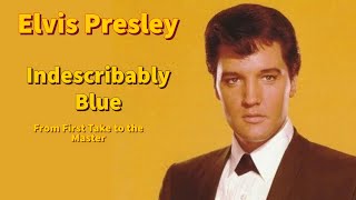 Elvis Presley - Indescribably Blue - From First Take to the Master