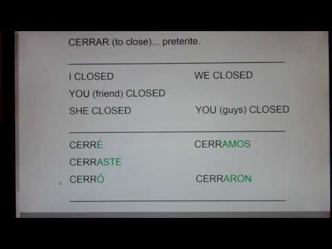 CERRAR (to Close) preterite forms:  cerré, cerraste, cerró, cerramos, cerraron...