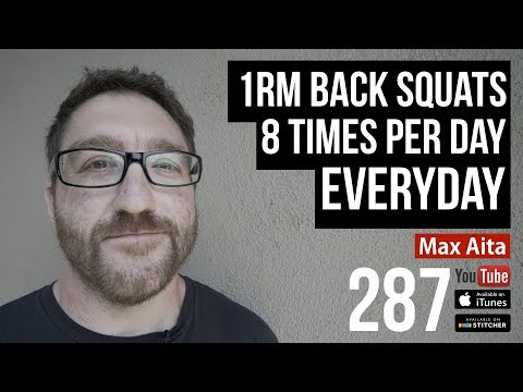 1RM Back Squats 8 Times Per Day Everyday w/ Max Aita - 287