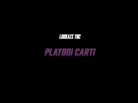 LookASS TNC - PLAYBOI CARTI (Shot by LFS)