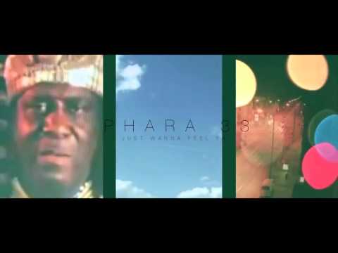 PHARA.33 - I JUST WANNA FEEL YA'