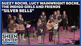Suzzy Roche, Lucy Wainwright Roche, The Indigo Girls and Friends - "Silver Bells"