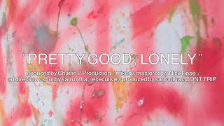 Pretty Good/Lonely Music Video
