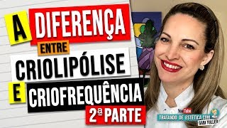 A Diferença entre Criolipólise e Criofrequência - Parte 2.