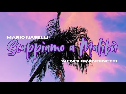 Mario Naselli & Wendi Grandinetti - Scappiamo a Malibù (PROD. YASAP G X DIBBE)