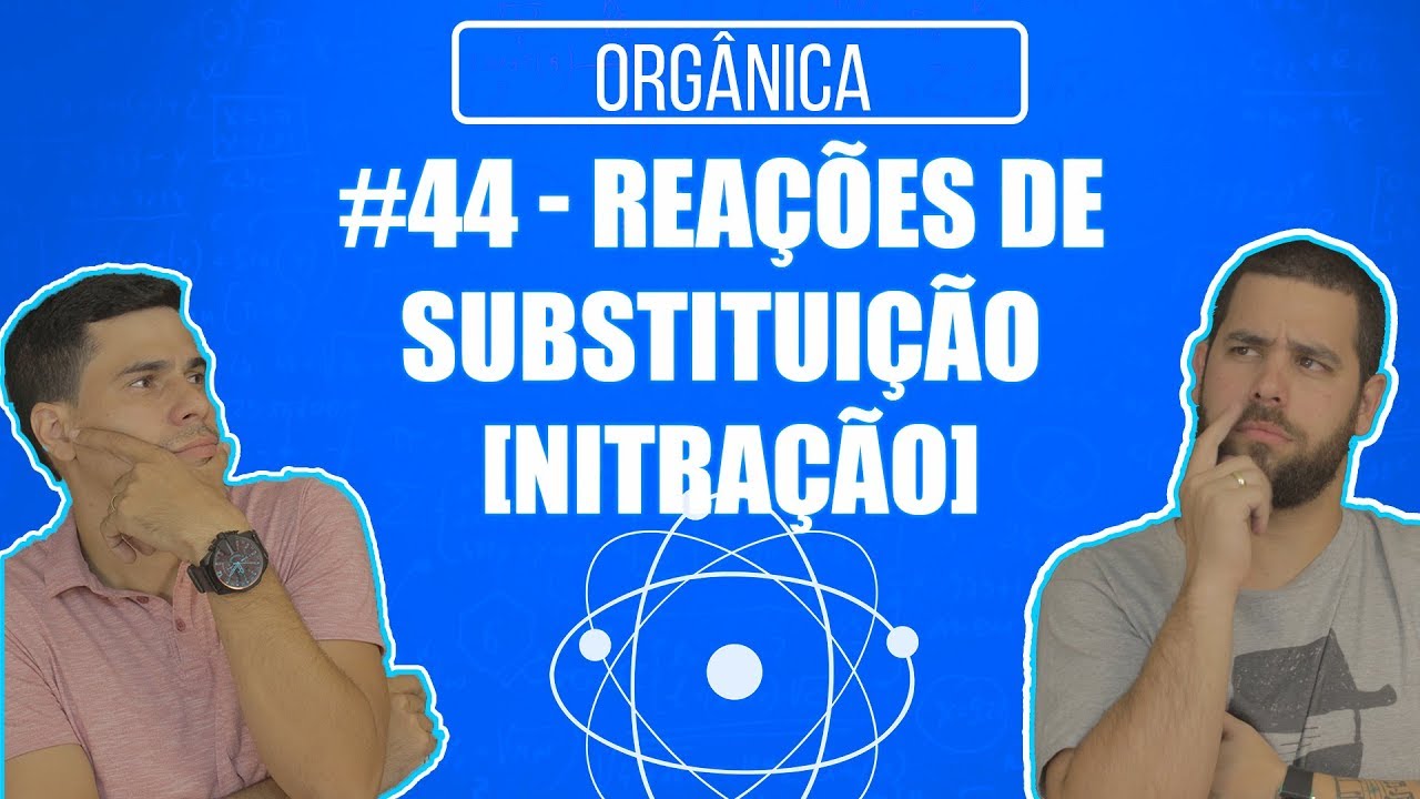 Química Simples #44 - Reações De Substituição [Nitração]