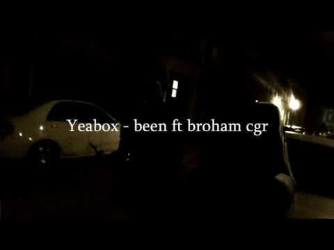 Yeabox  - Been ft Broham cgr