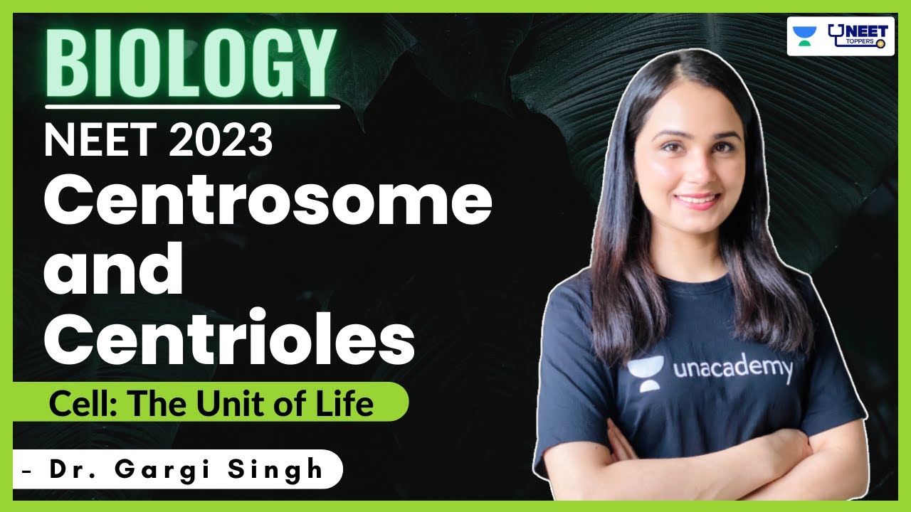 Centrosome and Centrioles | Cell- The Unit of Life | NEET 2023/ 2024 | Dr Gargi Singh