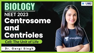 Centrosome and Centrioles | Cell- The Unit of Life | NEET 2023/ 2024 | Dr Gargi Singh