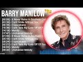 Best Of Barry Manilow Love SongS Of All Time Top 10 Barry Manilow Greatest Hits Love Songs 80s 90s