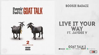 Boosie Badazz - Live It Your Way Ft. Laydee V (Goat Talk 2)