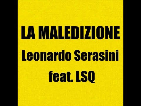 Leonardo Serasini feat. LSQ - La Maledizione (Official Music Video)