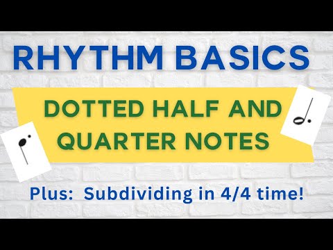 Dotted Half and Dotted Quarter Notes:  Understanding the Rhythm.  Plus--how to subdivide in 4/4 time