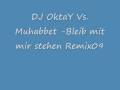 DJ OktaY Vs Muhabbet Bleib Mit Mir Stehen Remix09