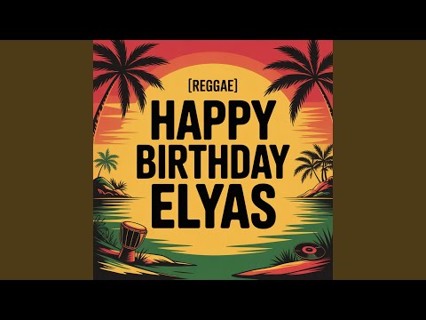 Elyas Birthday Song (Reggae)