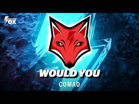 Comao - Would You (Official Audio) [Electric Fox]