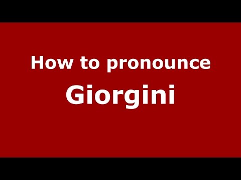 How to pronounce Giorgini