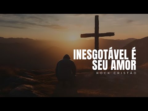 INESGOTÁVEL  É Seu Amor” – Harpa Cristã em Versão ROCK