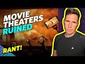 I Kinda HATE Going To The Movies Now - RANT!
