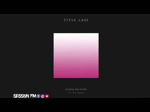 Steve Lade - Close My Eyes (feat. Em Kolé)
