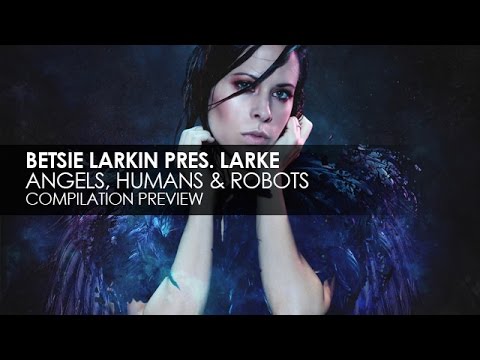 Betsie Larkin presents Larke - Angels, Humans & Robots (Compilation Preview)