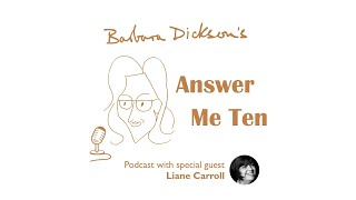BARBARA DICKSON - ANSWER ME TEN Podcast - In Conversation with LIANE CARROLL (2021)